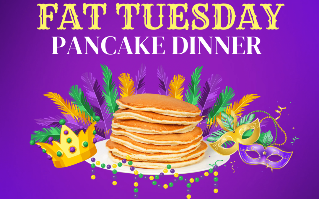 Annual Fat Tuesday Pancake Dinner 2024 – Cancelled